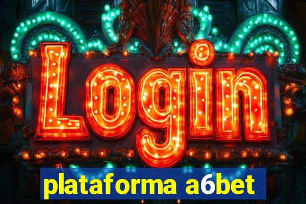 plataforma a6bet